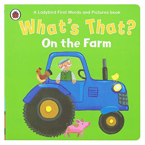 Whats That? On The Farm A Ladybird First Words And Pictures Bo