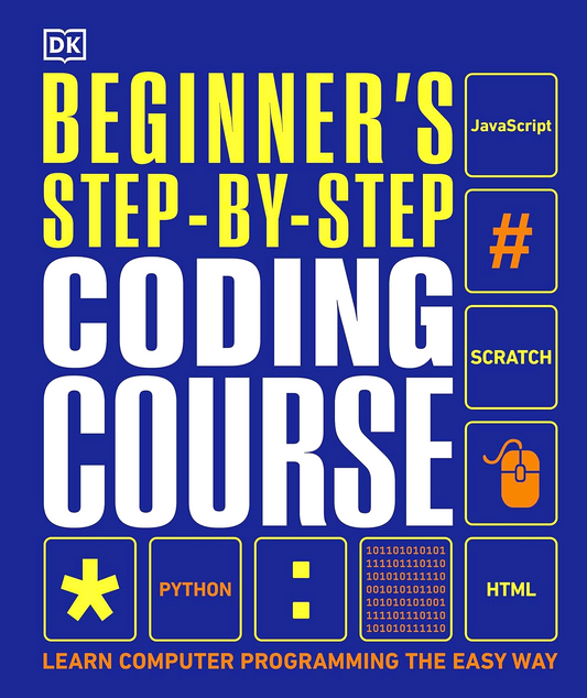 Beginner's Step-by-Step Coding Course: Learn Computer Programming the Easy Way