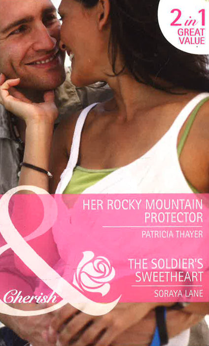 Her Rocky Mountain Protector & The Soldier'S Sweetheart (Mills & Boon)