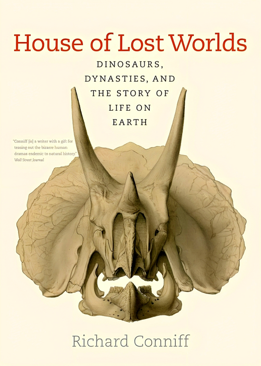 House Of Lost Worlds: Dinosaurs, Dynasties, And The Story Of Life