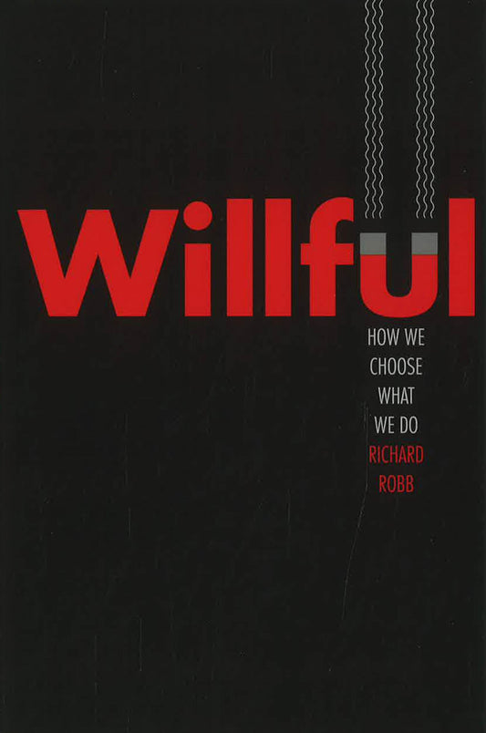 Willful: How We Choose What We Do