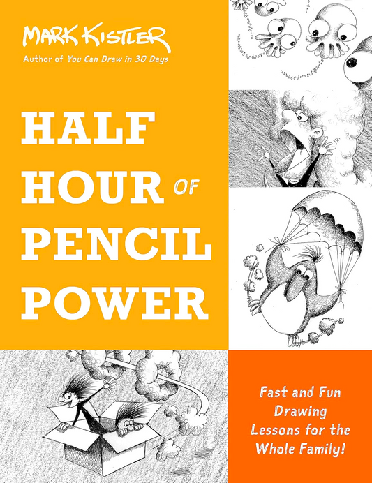 Half Hour Of Pencil Power: Fast And Fun Drawing Lessons For The Whole Family!