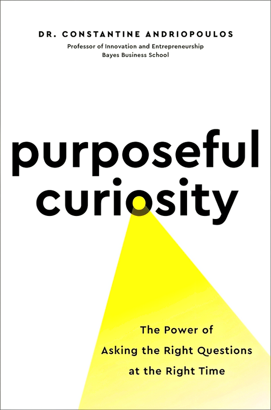 Purposeful Curiosity: The Power of Asking the Right Questions at the Right Time