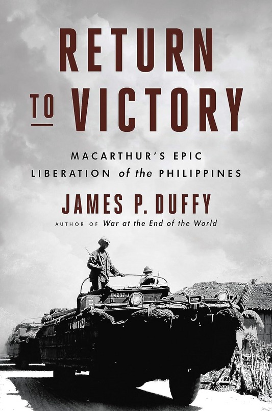 Return To Victory: Macarthur's Epic Liberation Of The Philippines