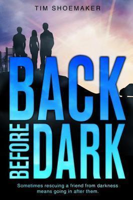 Back Before Dark: Sometimes Rescuing A Friend From Darkness ... Means Going In After Them (A Code Of Silence Novel)