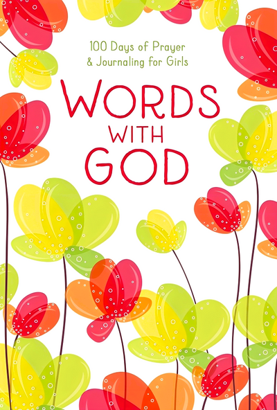 Words With God: 100 Days Of Prayer And Journaling For Girls