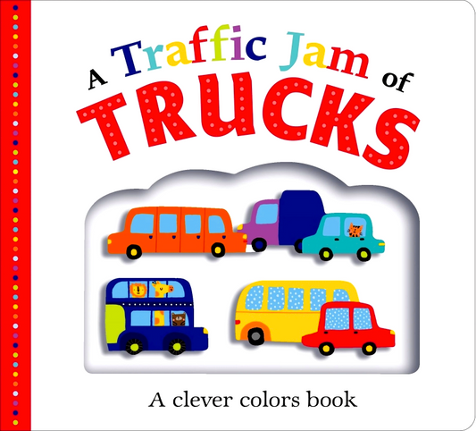 A Traffic Jam Of Trucks: A Clever Colors Book