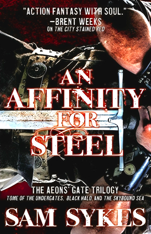 An Affinity For Steel: The Aeons' Gate Trilogy