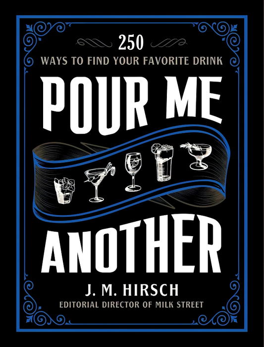 Pour Me Another: 250 Ways to Find Your Favorite Drink
