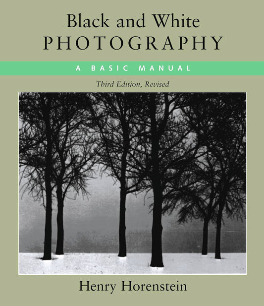 Black And White Photography: A Basic Manual Third Revised Edition