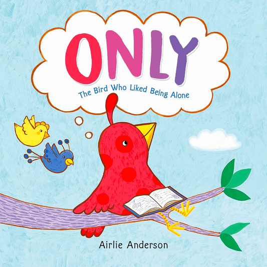 Only: The Bird Who Liked To Be Alone