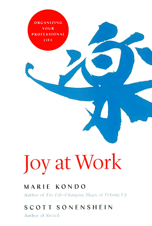 Joy At Work: Organizing Your Professional Life