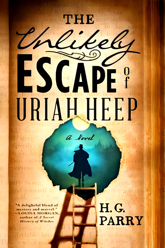 The Unlikely Escape of Uriah Heep: A Novel