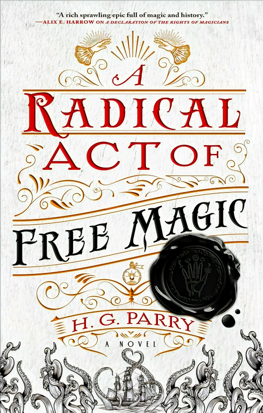 A Radical Act Of Free Magic: A Novel