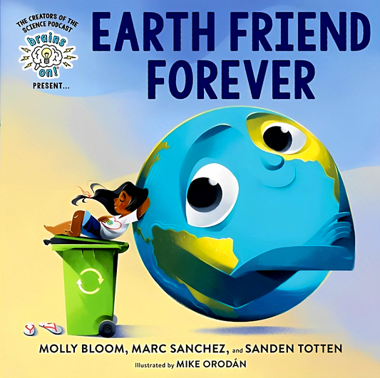 Earth Friend Forever (Brains On! Presents...)