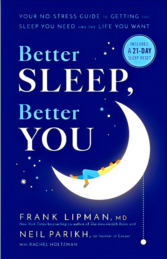 Better Sleep, Better You: Your No-Stress Guide For Getting The Sleep You Need And The Life You Want