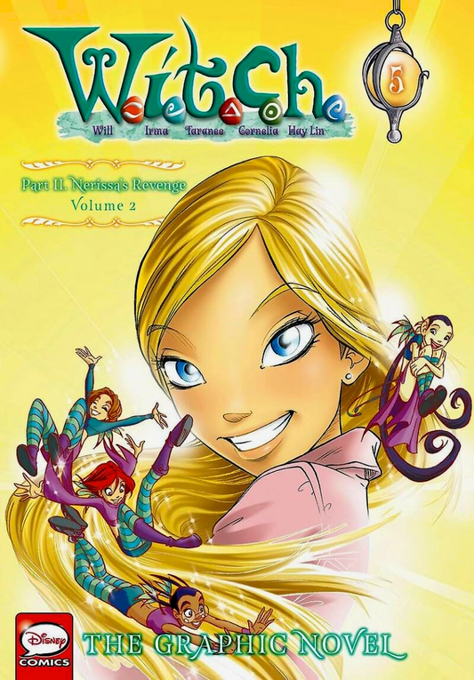 W.I.T.C.H.: The Graphic Novel, Part Ii. Nerissa'S Revenge, Vol. 2