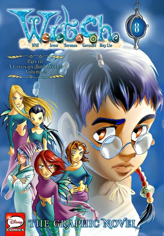 W.I.T.C.H.: Graphic Novel, Part Iii. A Crisis On Both Worlds, Vol. 2