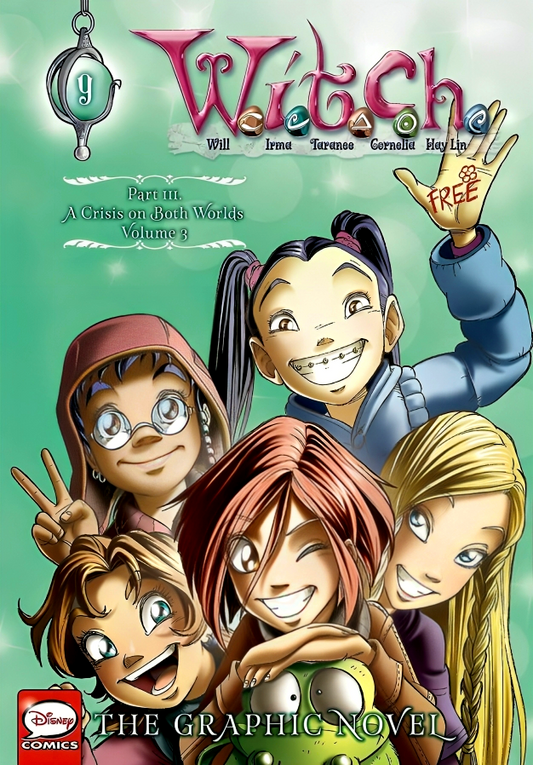 W.I.T.C.H.: The Graphic Novel, Part Iii. A Crisis On Both Worlds, Vol. 3