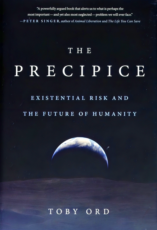 The Precipice: Existential Risk and the Future of Humanity