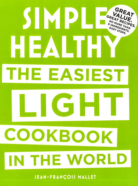 Simple Healthy: The Easiest Light Cookbook In The World
