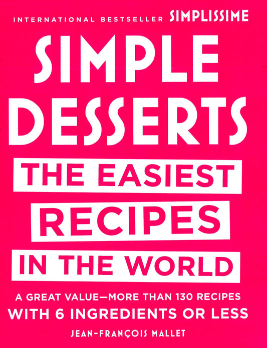 Simple Desserts: The Easiest Recipes In The World