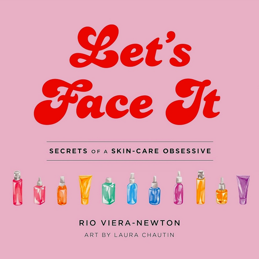 Let's Face It: Secrets Of A Skincare Obsessive
