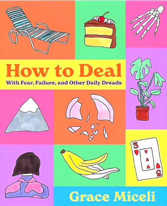 How To Deal: With Fear, Failure, And Other Daily Dreads