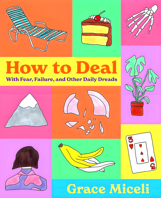 How To Deal: With Fear, Failure, And Other Daily Dreads