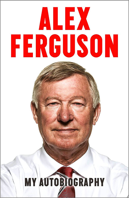 Alex Ferguson My Autobiography