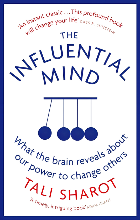 The Influential Mind: What The Brain Reveals About Our Power To Change Others