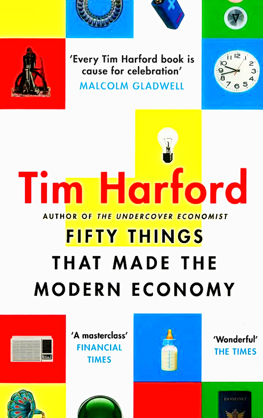 Fifty Things That Made The Modern Economy