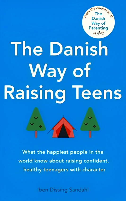 The Danish Way Of Raising Teens