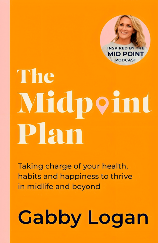 The Midpoint Plan: Taking charge of your health, habits and happiness to thrive in midlife and beyond