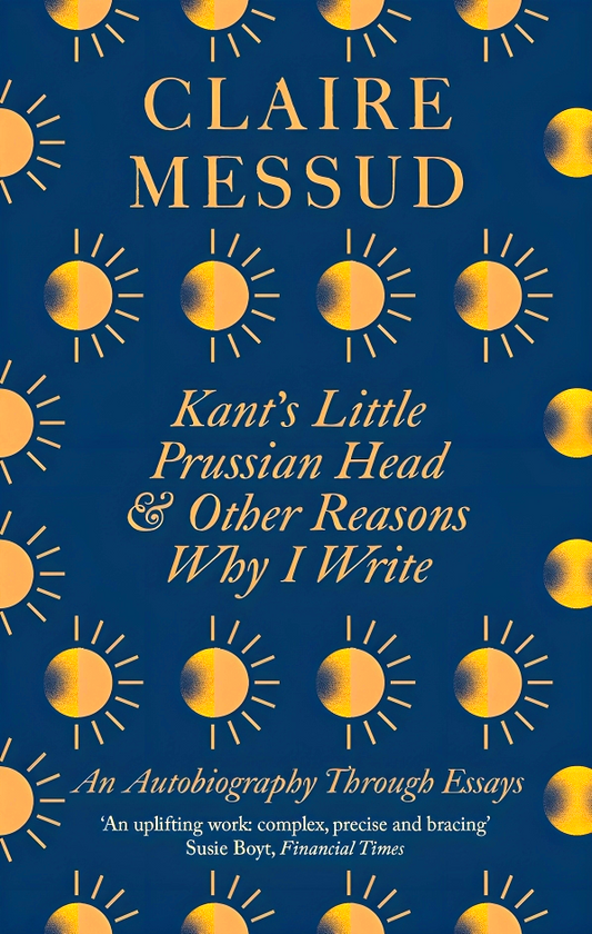 Kant's Little Prussian Head and Other Reasons Why I Write: An Autobiography Through Essays