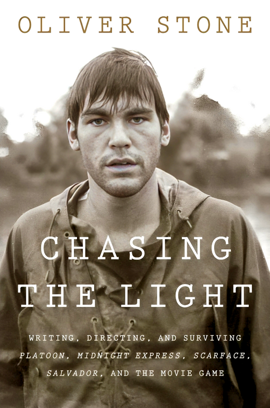 Chasing The Light: Writing, Directing, And Surviving Platoon, Midnight Express, Scarface, Salvador, And The Movie Game