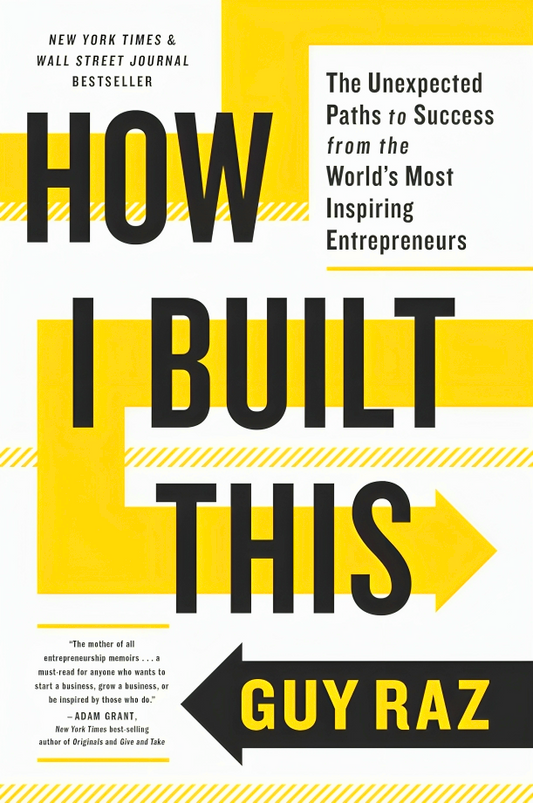 How I Built This: The Unexpected Paths To Success From The World's Most Inspiring Entrepreneurs