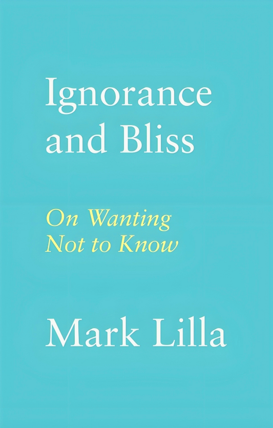 Ignorance And Bliss: On Wanting Not To Know