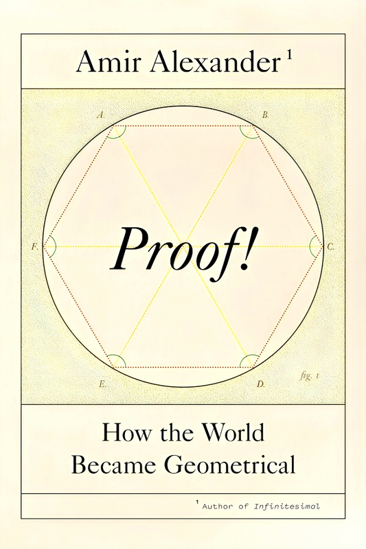 Proof!: How The World Became Geometrical