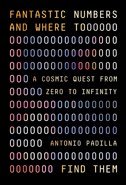 Fantastic Numbers And Where To Find Them: A Cosmic Quest From Zero To Infinity