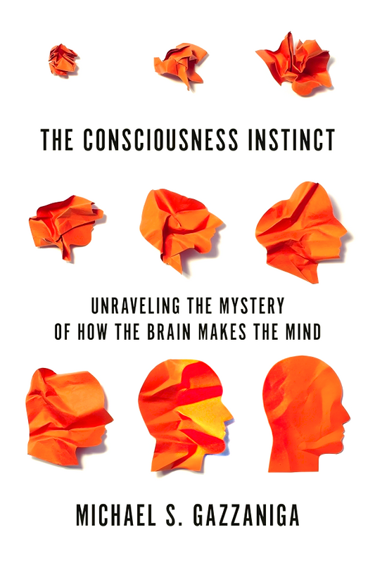 The Consciousness Instinct: Unraveling the Mystery of How the Brain Makes the Mind