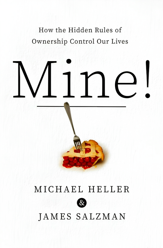 Mine!: How The Hidden Rules Of Ownership Control Our Lives