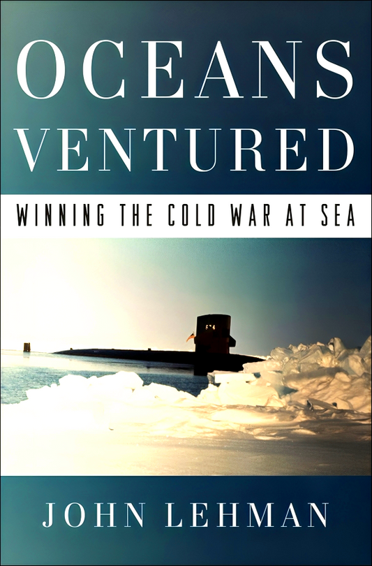 Oceans Ventured: Winning the Cold War at Sea
