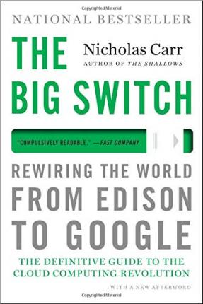 Big Switch: Rewiring The World, From Edison To Google