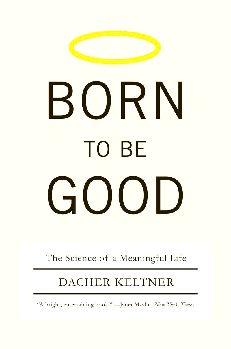 Born To Be Good: The Science Of A Meaningful Life – BookXcess