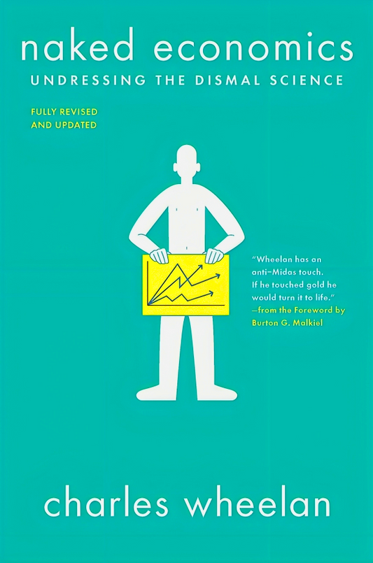 Naked Economics: Undressing the Dismal Science