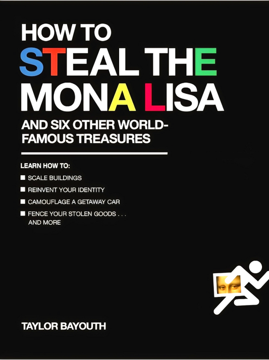 How to Steal the Mona Lisa: and Six Other World-Famous Treasures
