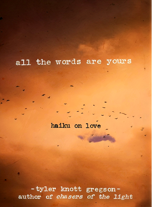 All The Words Are Yours: Haiku