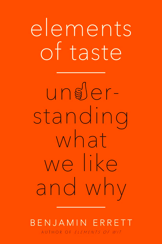 Elements of Taste: Understanding What We Like and Why