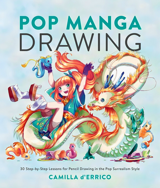 Pop Manga Drawing: 30 Step-by-Step Lessons for Pencil Drawing in the Pop Surrealism Style